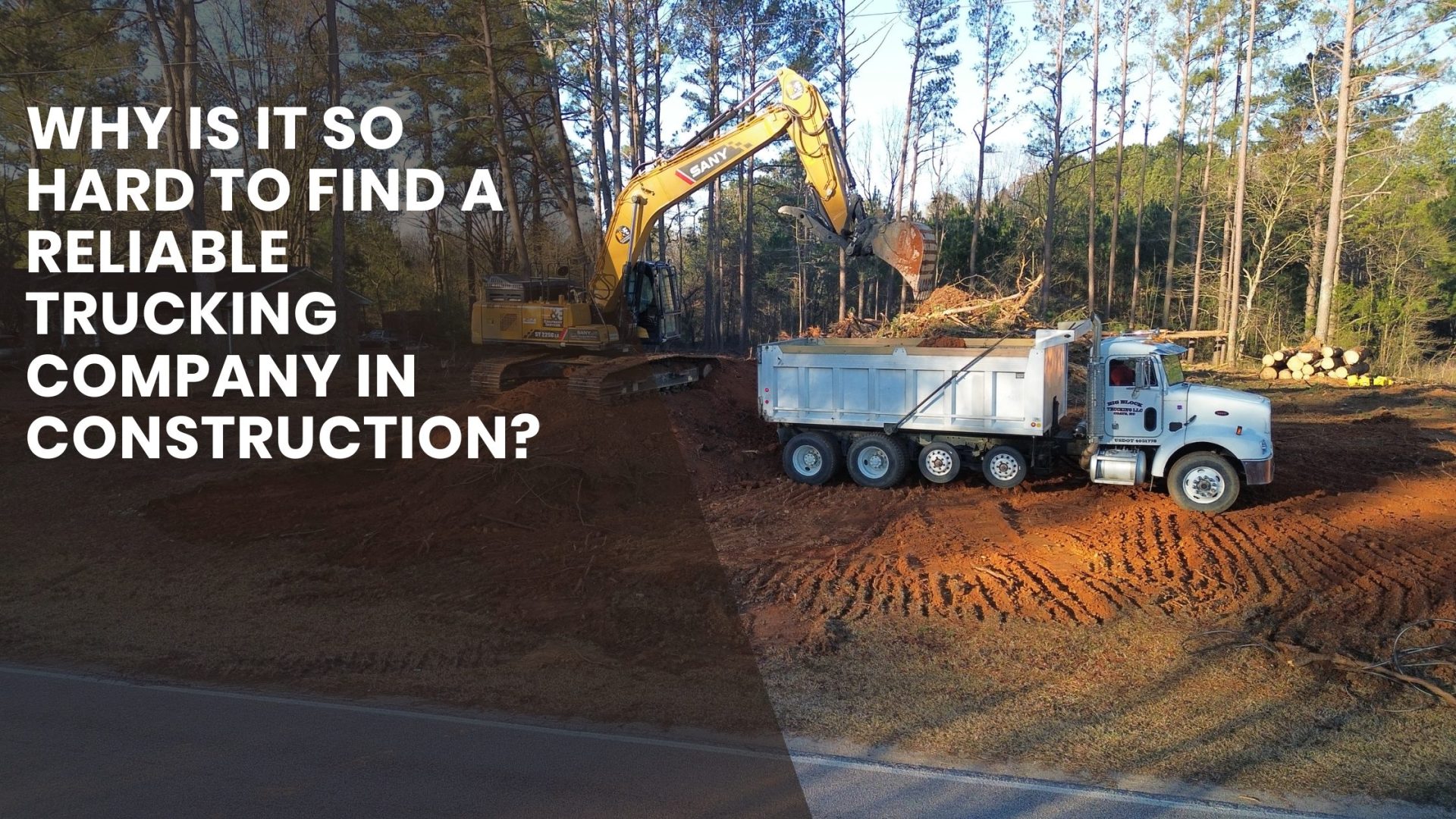 Why is it So Hard to Find a Reliable Trucking Company in Construction?
